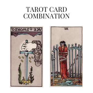 ace of swords reversed and eight of swords tarot cards combination meaning