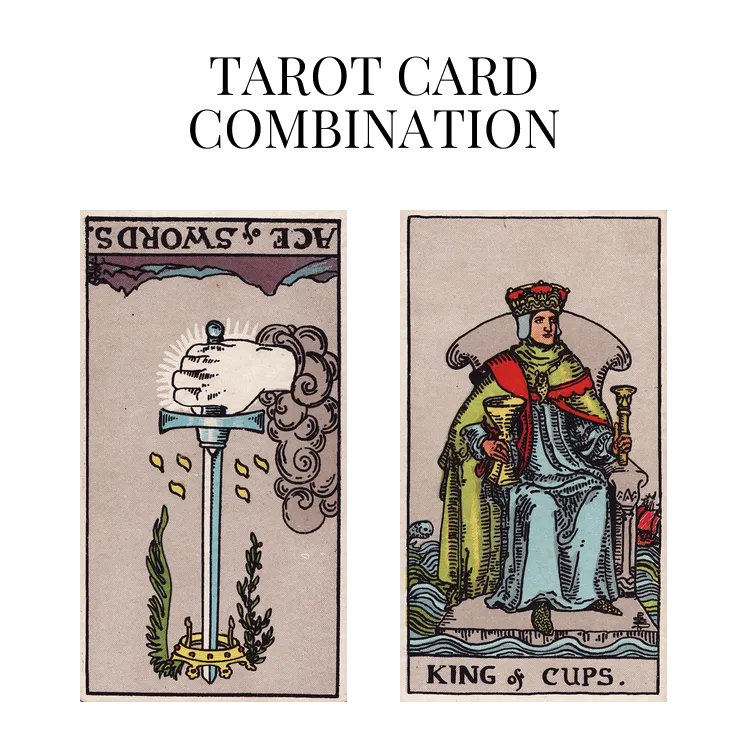 ace of swords reversed and king of cups tarot cards combination meaning