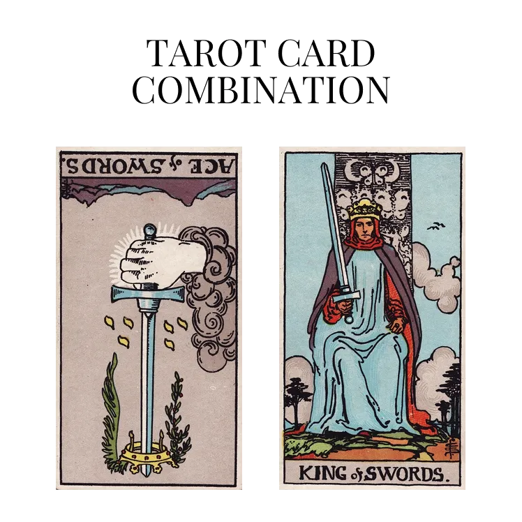 ace of swords reversed and king of swords tarot cards combination meaning