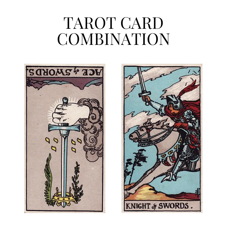ace of swords reversed and knight of swords tarot cards combination meaning