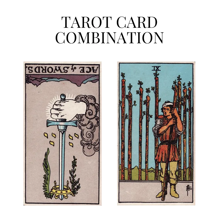 ace of swords reversed and nine of wands tarot cards combination meaning