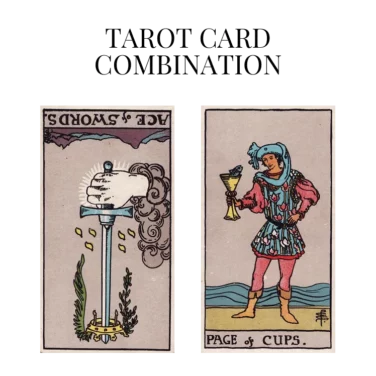 ace of swords reversed and page of cups tarot cards combination meaning