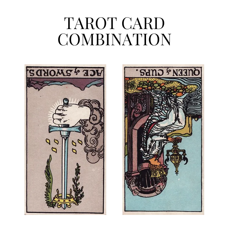 ace of swords reversed and queen of cups reversed tarot cards combination meaning