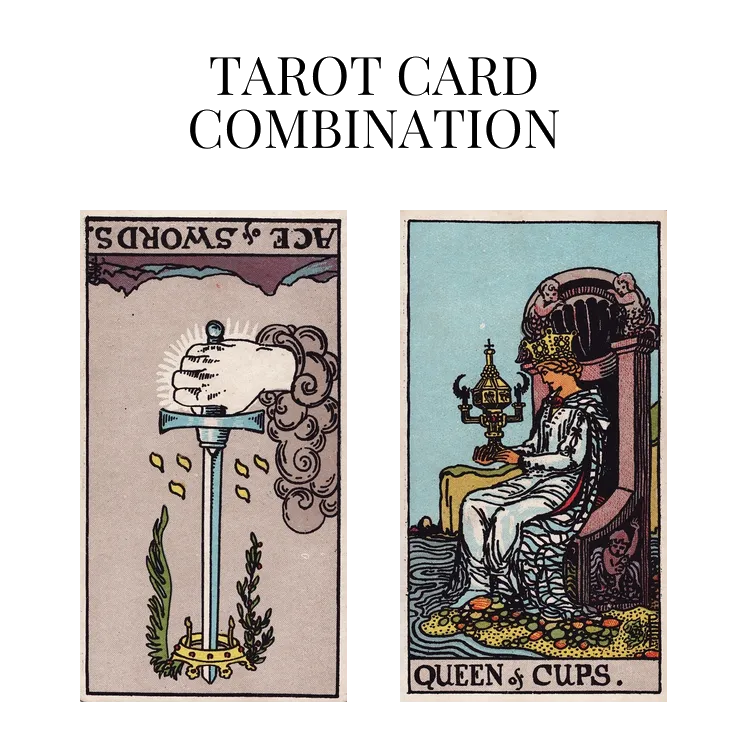 ace of swords reversed and queen of cups tarot cards combination meaning