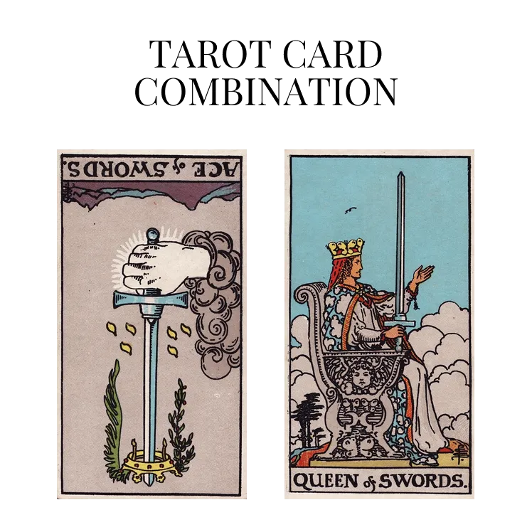 ace of swords reversed and queen of swords tarot cards combination meaning