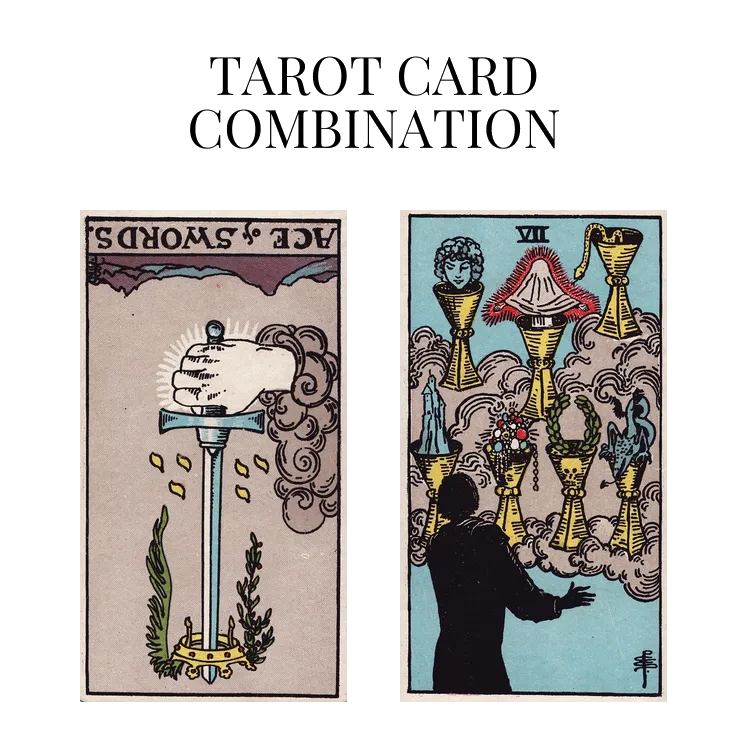 ace of swords reversed and seven of cups tarot cards combination meaning