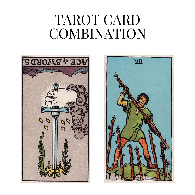 ace of swords reversed and seven of wands tarot cards combination meaning