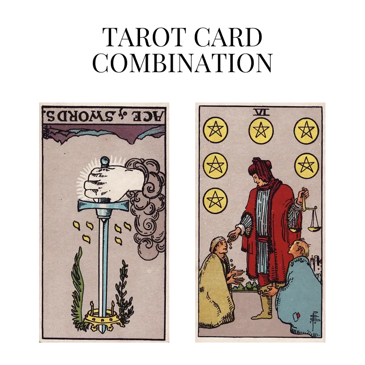 ace of swords reversed and six of pentacles tarot cards combination meaning
