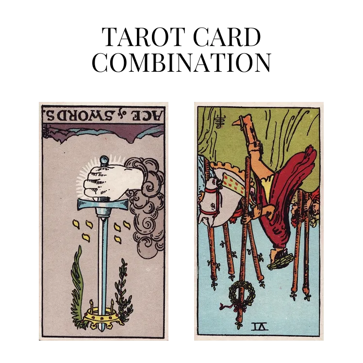 ace of swords reversed and six of wands reversed tarot cards combination meaning