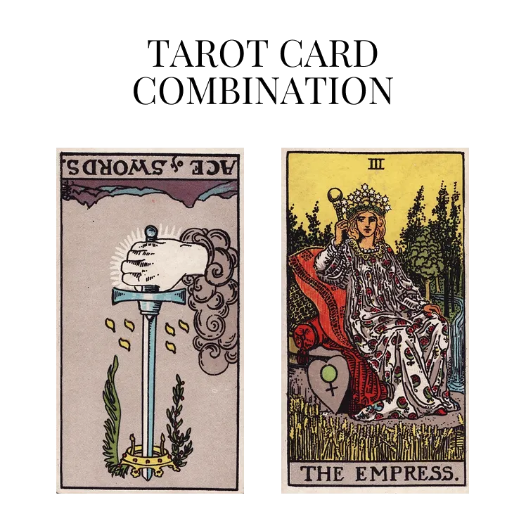 ace of swords reversed and the empress tarot cards combination meaning