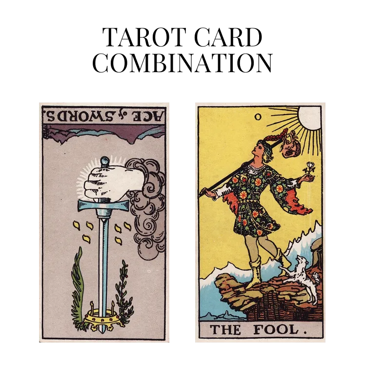 ace of swords reversed and the fool tarot cards combination meaning
