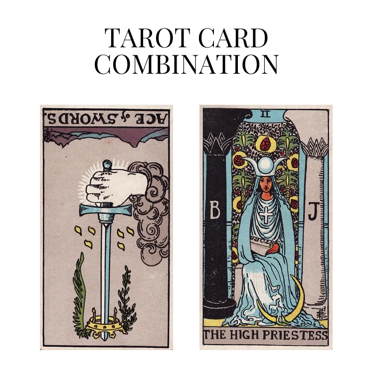 ace of swords reversed and the high priestess tarot cards combination meaning