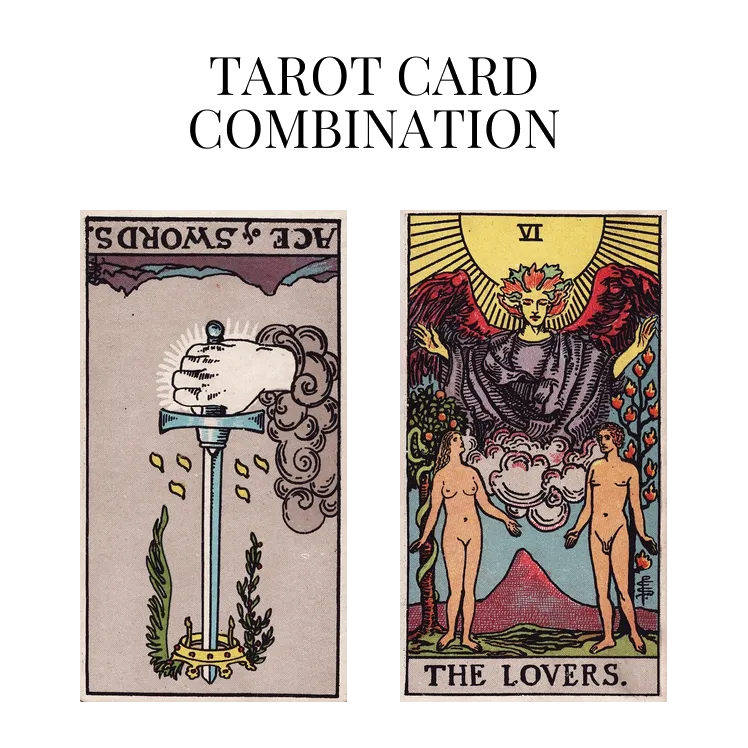 ace of swords reversed and the lovers tarot cards combination meaning