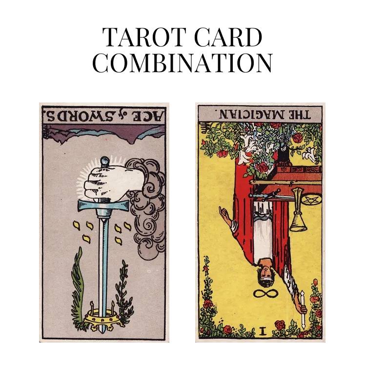ace of swords reversed and the magician reversed tarot cards combination meaning