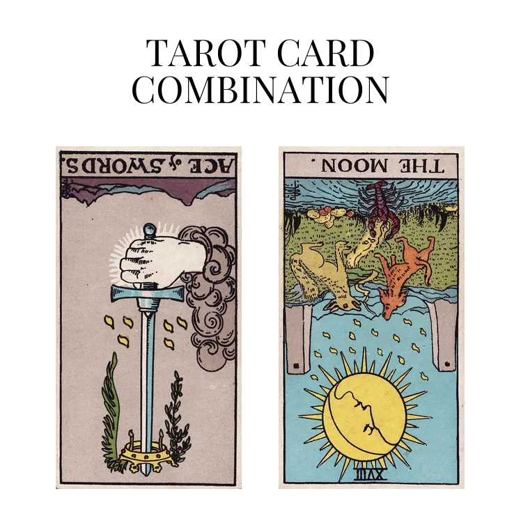 ace of swords reversed and the moon reversed tarot cards combination meaning