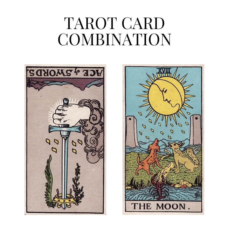 ace of swords reversed and the moon tarot cards combination meaning