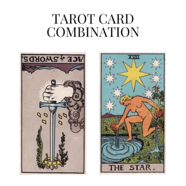 ace of swords reversed and the star tarot cards combination meaning