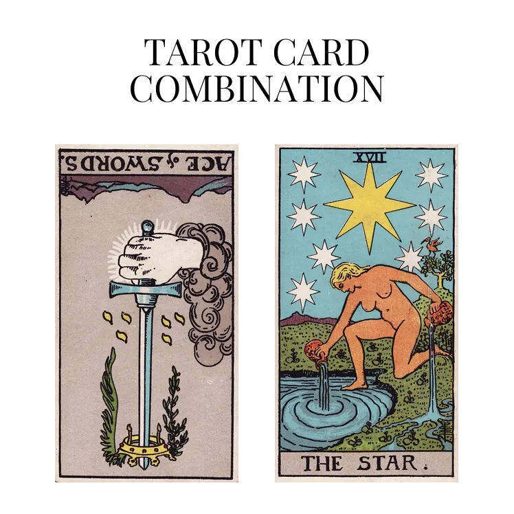ace of swords reversed and the star tarot cards combination meaning