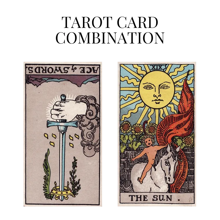 ace of swords reversed and the sun tarot cards combination meaning