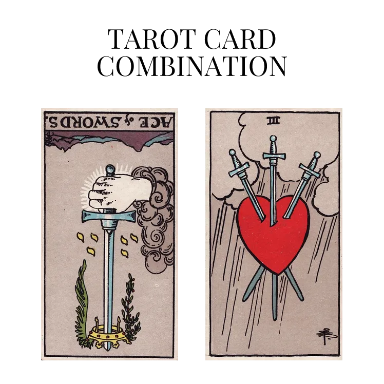 ace of swords reversed and three of swords tarot cards combination meaning