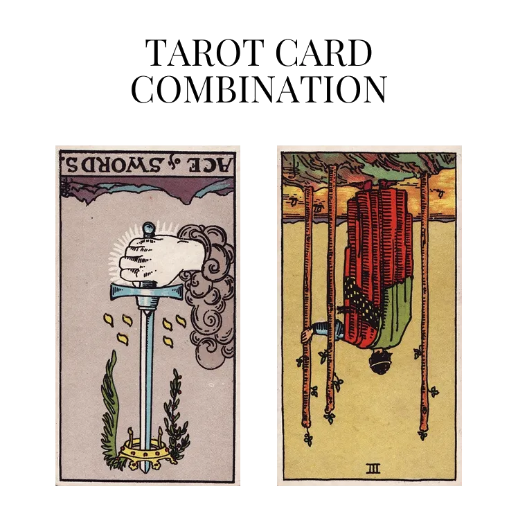 ace of swords reversed and three of wands reversed tarot cards combination meaning