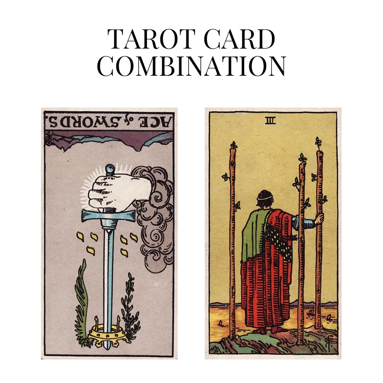 ace of swords reversed and three of wands tarot cards combination meaning
