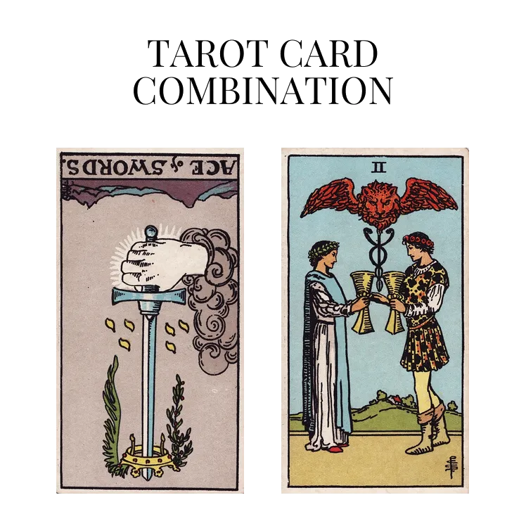 ace of swords reversed and two of cups tarot cards combination meaning
