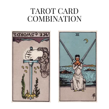 ace of swords reversed and two of swords tarot cards combination meaning
