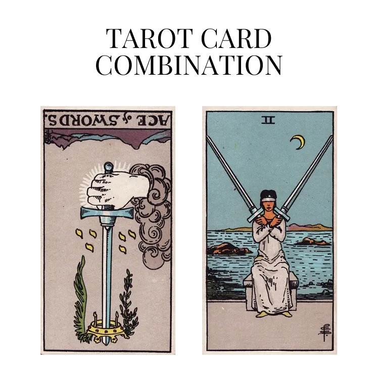 ace of swords reversed and two of swords tarot cards combination meaning