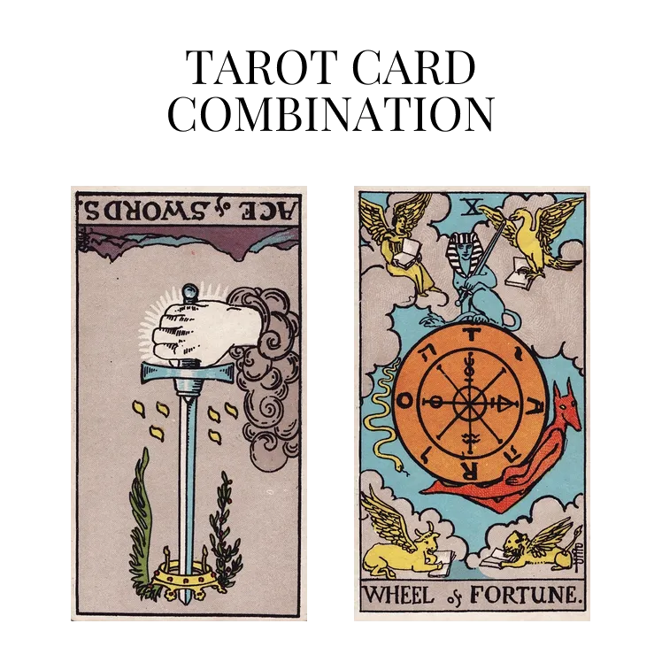 ace of swords reversed and wheel of fortune tarot cards combination meaning