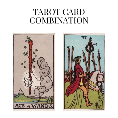 ace of wands and six of wands tarot cards combination meaning