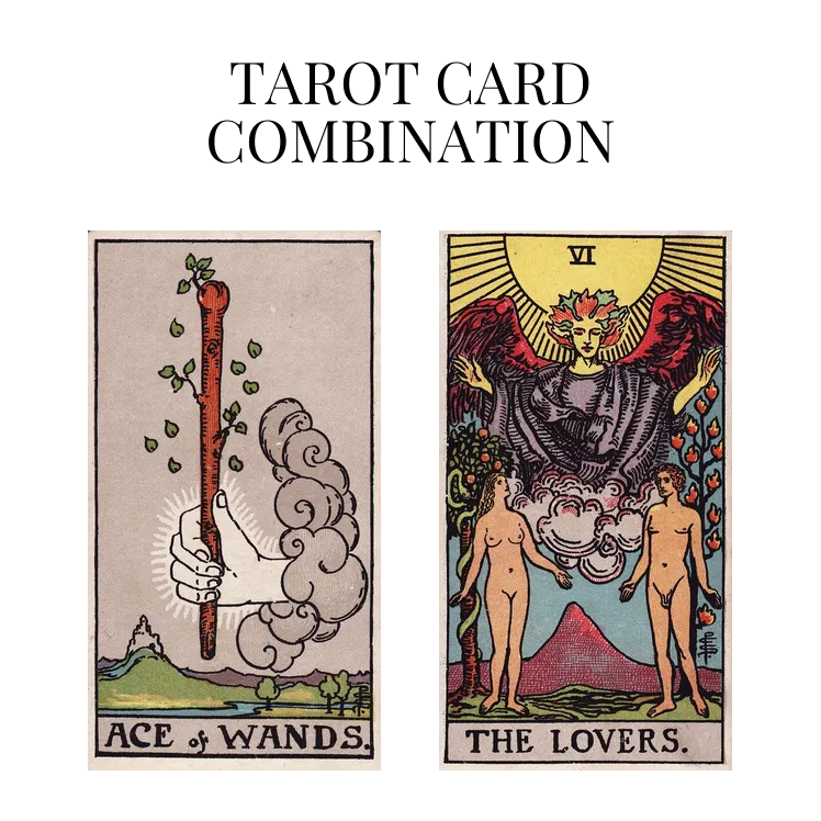 ace of wands and the lovers tarot cards combination meaning