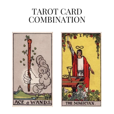 ace of wands and the magician tarot cards combination meaning
