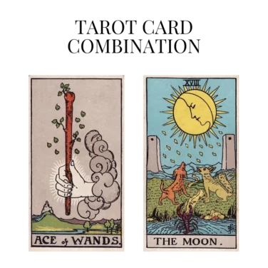 ace of wands and the moon tarot cards combination meaning