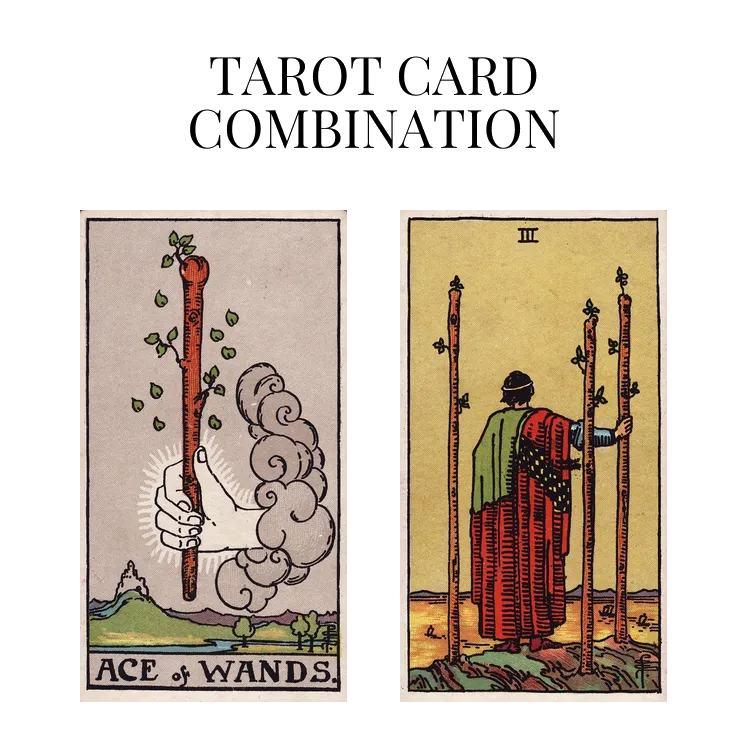 ace of wands and three of wands tarot cards combination meaning