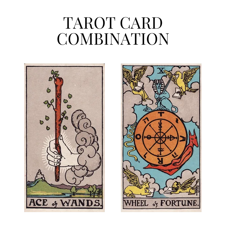 ace of wands and wheel of fortune tarot cards combination meaning