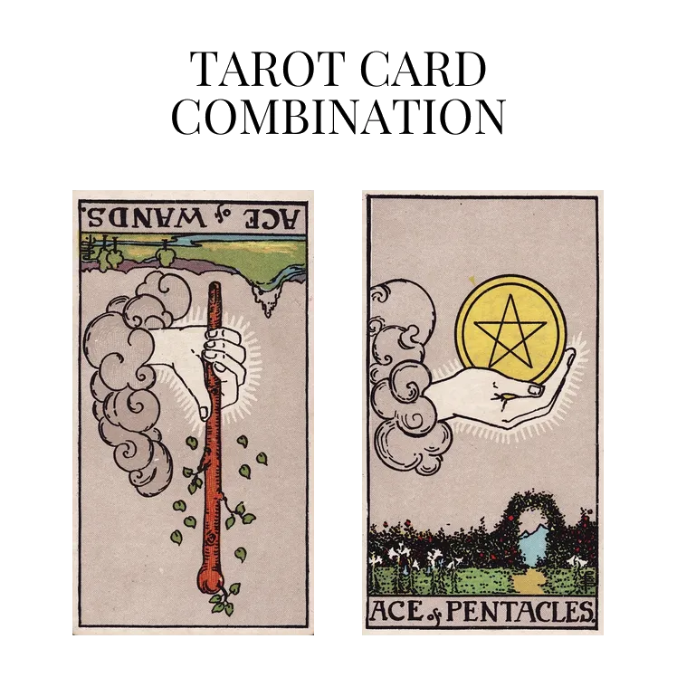 ace of wands reversed and ace of pentacles tarot cards combination meaning