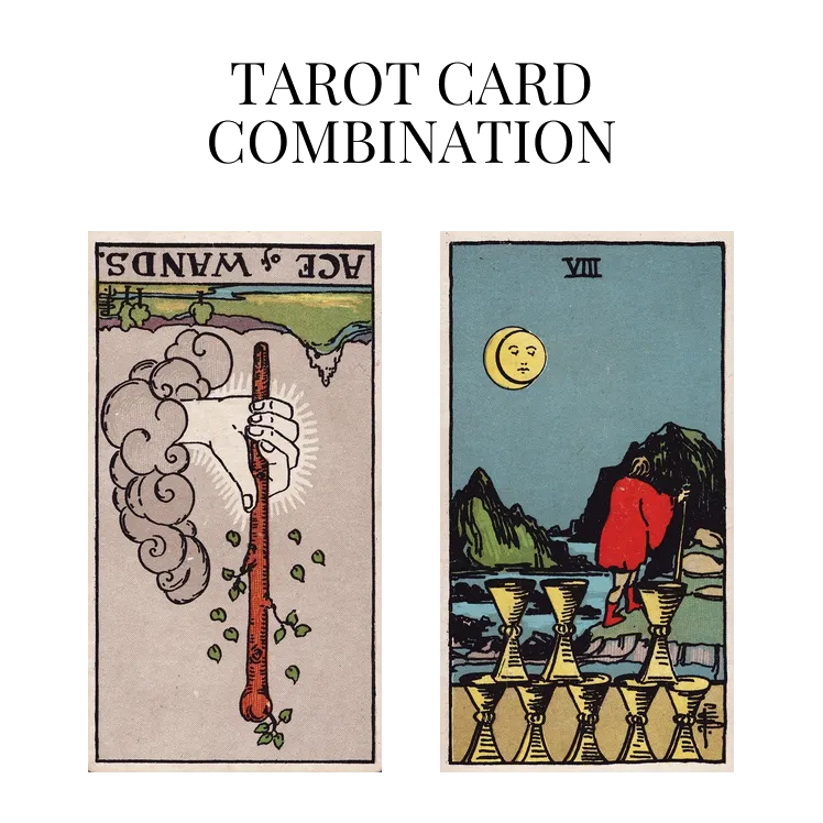 ace of wands reversed and eight of cups tarot cards combination meaning