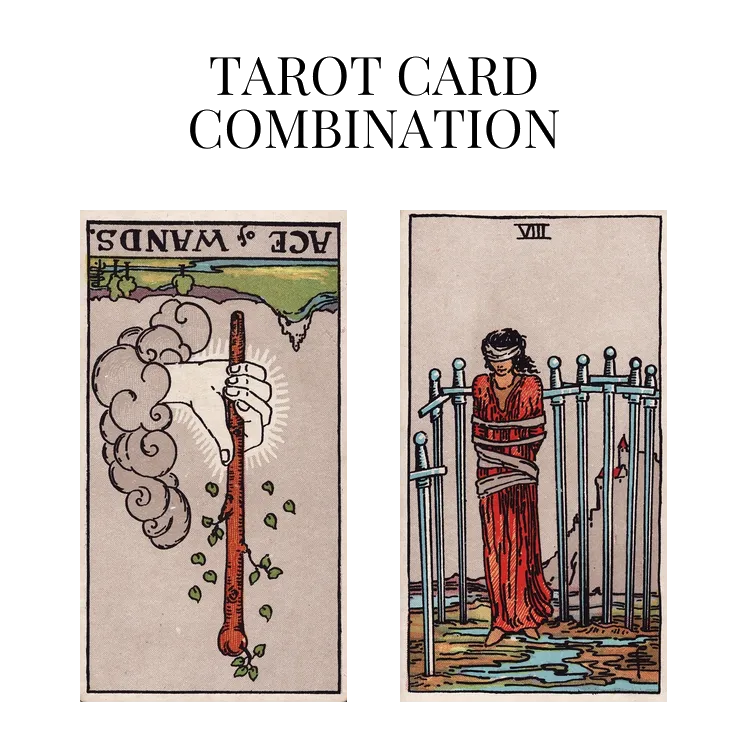 ace of wands reversed and eight of swords tarot cards combination meaning