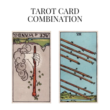 ace of wands reversed and eight of wands tarot cards combination meaning