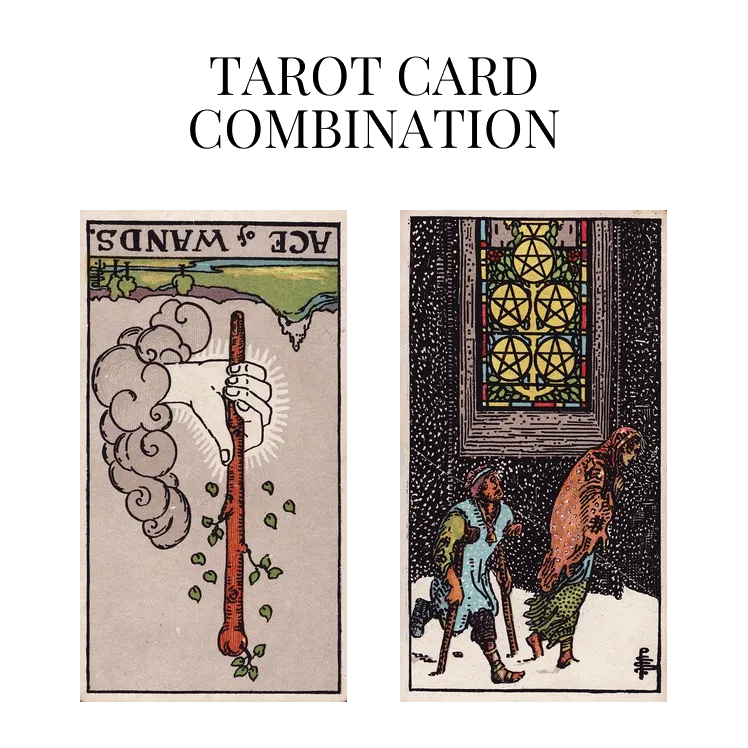 ace of wands reversed and five of pentacles tarot cards combination meaning