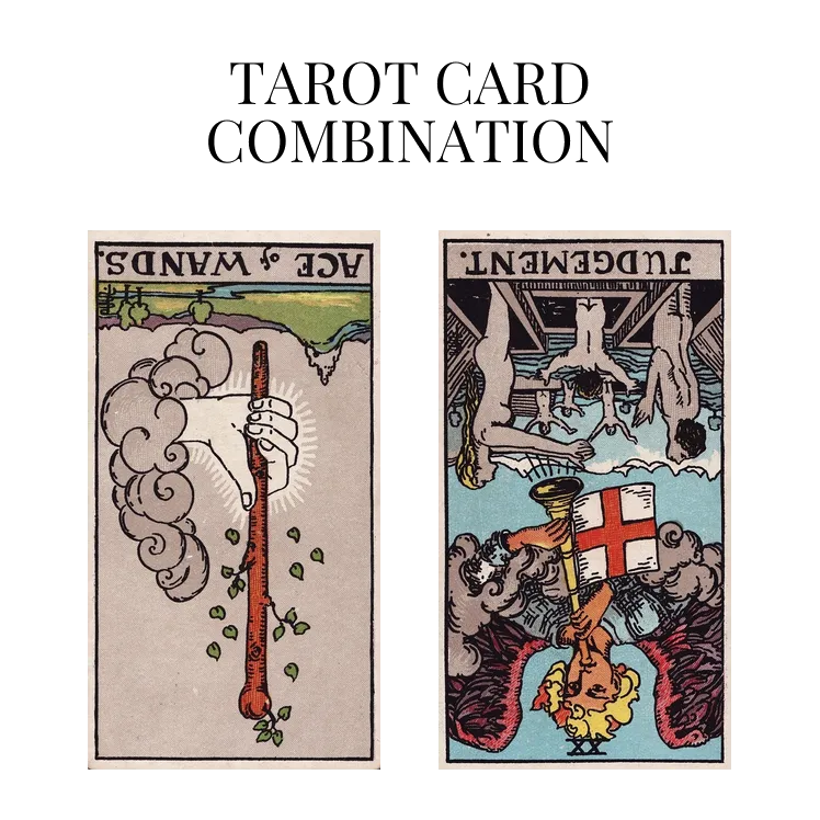 ace of wands reversed and judgement reversed tarot cards combination meaning