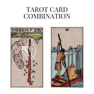 ace of wands reversed and six of swords tarot cards combination meaning