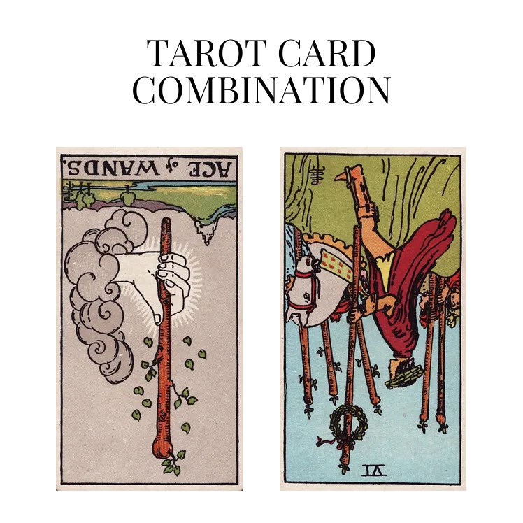 ace of wands reversed and six of wands reversed tarot cards combination meaning