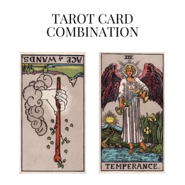 ace of wands reversed and temperance tarot cards combination meaning