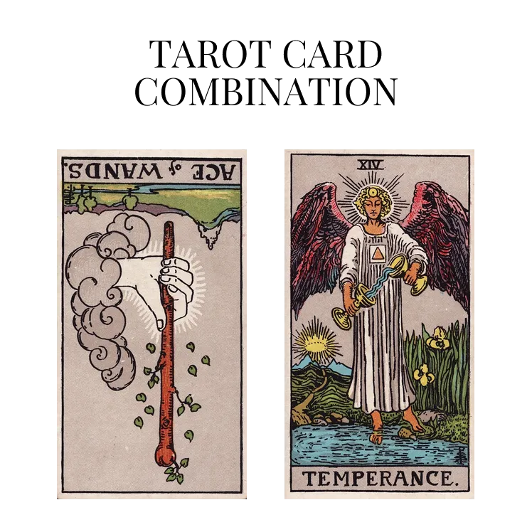 ace of wands reversed and temperance tarot cards combination meaning