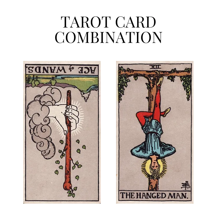 ace of wands reversed and the hanged man tarot cards combination meaning