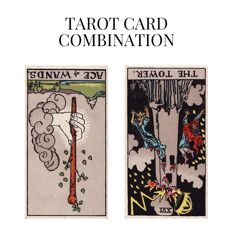 ace of wands reversed and the tower reversed tarot cards combination meaning