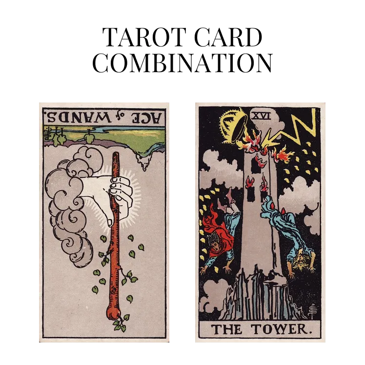 ace of wands reversed and the tower tarot cards combination meaning