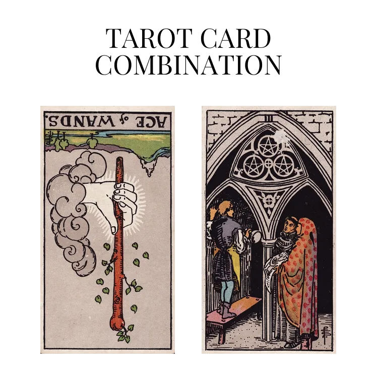 ace of wands reversed and three of pentacles tarot cards combination meaning